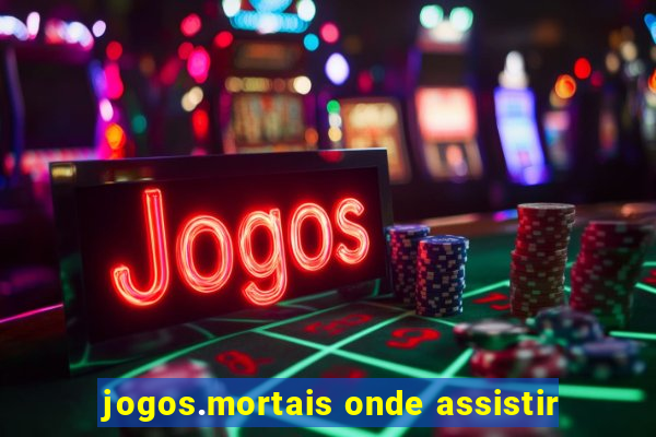 jogos.mortais onde assistir